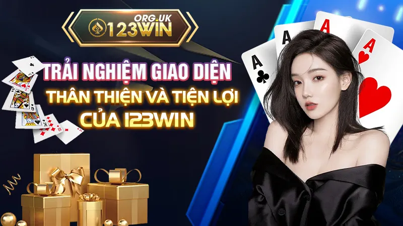 Trải nghiệm giao diện thân thiện và tiện lợi của 123WIN