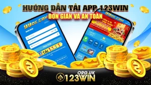 Hướng Dẫn Tải App 123WIN Đơn Giản Và An Toàn