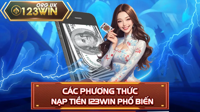 Các phương thức nạp tiền 123WIN phổ biến