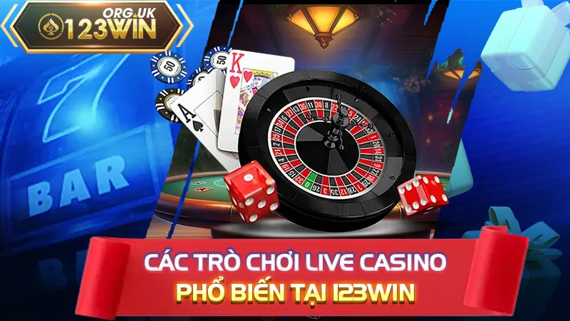 Các trò chơi live casino phổ biến tại 123WIN