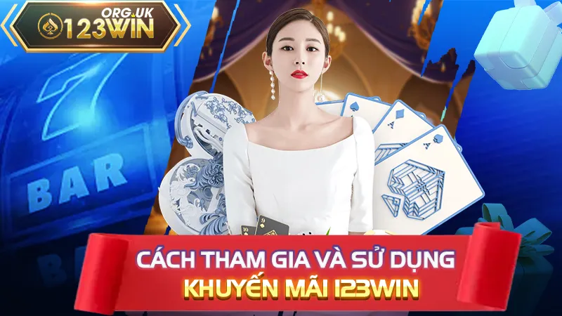 Cách tham gia và sử dụng khuyến mãi 123WIN