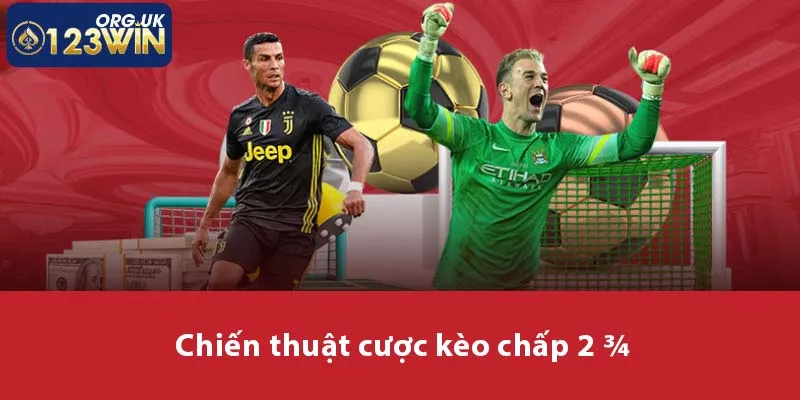 Chiến thuật cược kèo chấp 2 3/4