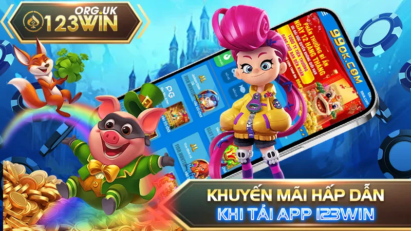 Khuyến mãi hấp dẫn khi tải app 123WIN