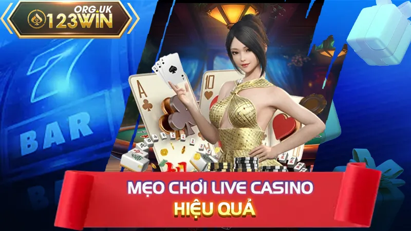 Mẹo chơi live casino hiệu quả