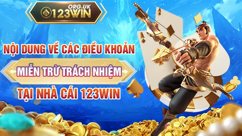 Nội dung về các điều khoản miễn trừ trách nhiệm tại nhà cái 123WIN