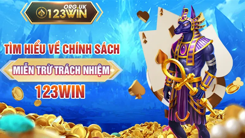 Tìm hiểu về chính sách miễn trừ trách nhiệm 123WIN