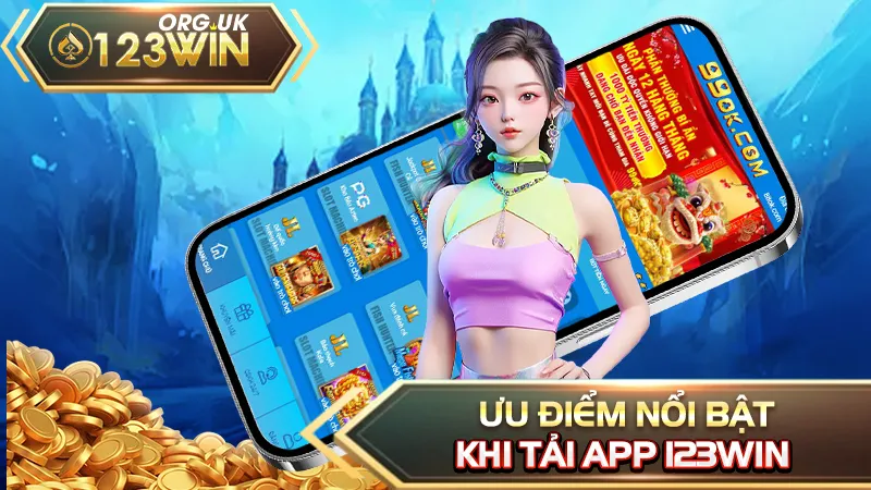 Ưu điểm nổi bật khi tải App 123WIN